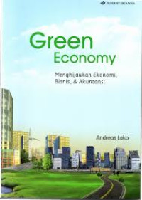 GREEN ECONOMY (Menghijaukan Ekonomi, Bisnis, & Akuntansi)