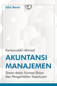 AKUNTANSI MANAJEMEN: Dasar- dasar konsep biaya dan pengambilan keputusan