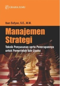 Manajemen Strategi : Teknik Penyusunan Serta Penerapannya Untuk Pemerintah Dan Usaha