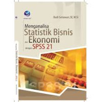 MENGANALISIS STATISTIK BISNIS  DAN EKONOMI DENGAN SPSS 21