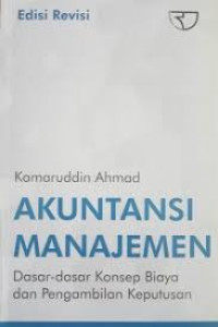 AKUNTANSI MANAJEMEN: Dasar-dasar Konsep Biaya dan Pengambilan Keputusan