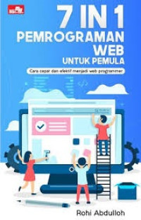 Image of 7 IN 1 PEMROGRAMAN WEB UNTUK PEMULA: Cara cepat dan efektif menjadi web programan