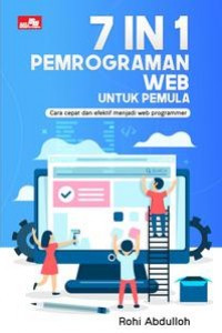 7 in 1 pemrograman web untuk pemula : cara cepat dan efektif menjadi web programmer