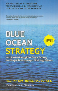 Blue Ocean Strategy : menciptakan ruang pasar tanpa pesaing dan menjadikan pesang tidak lagi relevan