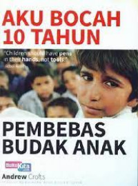 Aku bocah 10 tahun pembebas budak anak