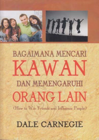 Bagaimana mencari kawan dan memengaruhi orang lain (how to win friends and influence people)