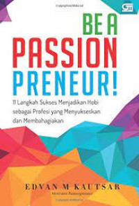 Be a Passionpreneur! 11 Langkah Menjadikan Hobi Sebagai Profesi yang Menyukseskan & Membahagiakan