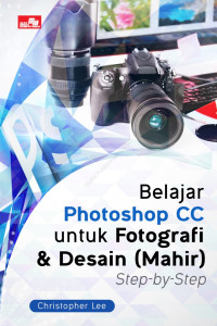 Belajar Photoshop CC untuk Fotografi & Desain (Mahir) Step- by- Step