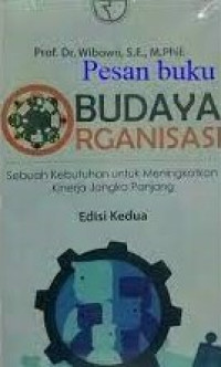 Budaya  Organisasi: Sebuah Kebutuhan Untuk Meningkatkan Kinerja Jangka Panjang