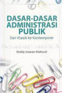 Dasar - Dasar Administrasi Publik : Dari Klasik ke Kontemporer