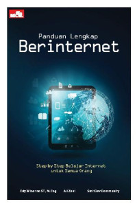 Panduan Lengkap Berinternet : step by step belajar internet untuk semua orang