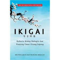 IKIGAI : Rahasia Hidup Bahagia dan Panjang Umur OrangJepang