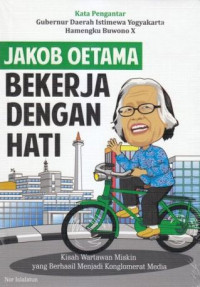 Jakob Oetama : bekerja dengan hati