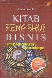 Kitab Feng Shui : Bisnis Untuk Kemakmmuran & Keberuntungan