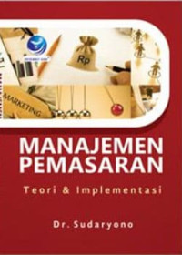 MANAJEMEN PEMASARAN: Teori & Implementasi