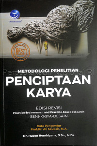 Metodologi penelitian penciptaan karya : pratice-led research and practice-based research : seni rupa, kriya, dan desain