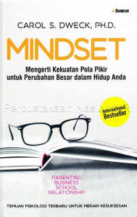 Mindset : mengerti kekuatan pola pikir untuk perubahan besar dalam hidup anda