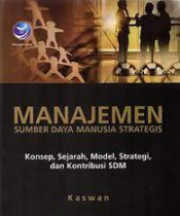 Manajemen Sumber Daya Strategis : konsep, sejarah, model, strategi, dan kontribusi SDM