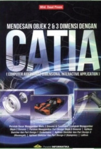 Mendasain Objek 2 & 3 Dimensi dengan CATIA (Computer Aided Three Dimensional Interactive Application)