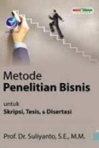 Metode Penelitian Bisnis Untuk Skripsi, Tesis, & Disertasi