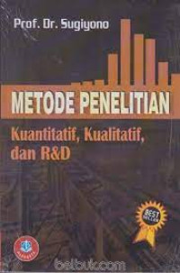 Metode Penelitian Kuantitatif, Kualitatif dan R&D