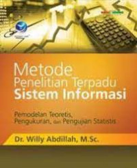 Metode Penelitian Terpadu Sistem Informasi Pemodelan Teoretis, Pengukuran, dan Pengujian Statistis