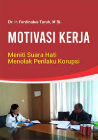 Motivasi Kerja Meniti Suara Hati Menolak Perilaku Korupsi