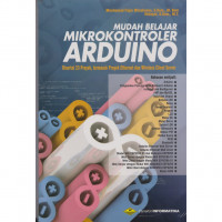 Mudah belajar mikrokontroler arduino : disertai 23 proyek, termasuk proyek etherne dan wireless client server