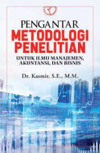 PENGANTAR METODOLOGI PENELITIAN (UNTUK ILMU MANAJEMEN, AKUNTANSI, DAN BISNIS)