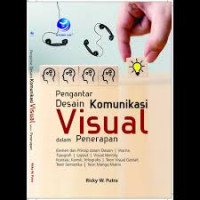 PENGANTAR DESAIN KOMUNIKASI VISUAL DALAM PENERAPAN : Elemen dan Prinsip dalam Desain, Warna Tipografi, Layout, Visual Identity Ilustrasi, Komik, Infografis, Teori Visual Gestalt  Teori Semiotika, Teori Manga Matrix