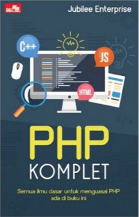 PHP Komplet : semua ilmu dasar untuk menguasai PHP ada di buku ini