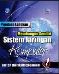 Panduan Lengkap Membangun Sistem Jaringan Komputer