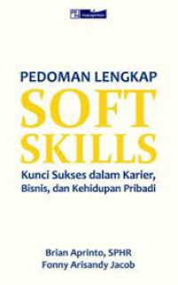 Pedoman Lengkap Soft Skills Kunci Sukses Dalam Karier, Bisnis, dan Kehidupan Pribadi