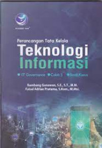 Perancangan Tata Kelola Teknologi Informasi : IT Gover Nance, Cobit 5, Studi Kasus