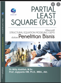 PARTIAL LEAST SQUARE (PLS) Alternatif ATRUCTURAL  EQUATION MODELING (SEM) dalam Penelitian Bisnis