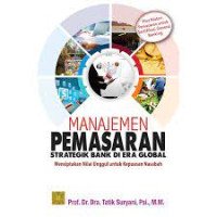 Manajemen Pemasaran Strategik Bank Di Era Global Menciptakan Nilai Unggul Untuk  Kepuasan Nasabah