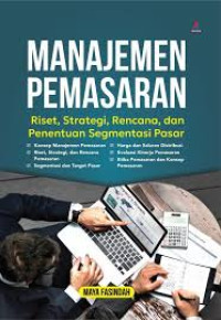 MANAJEMEN PAMASARAN:  Riset, Strategi, Rencana, dan Penentuan Segmentasi Pasar