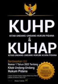 KUHP & KUHAP: BERDASARKAN UU NOMOR 1 TAHUN 2023 TENTANG KITAB UNDANG-UNDANG HUKUM PIDANA