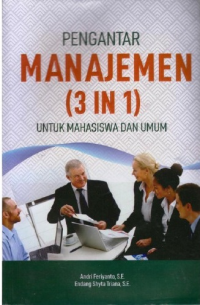 Pengantar manajemen (3 in 1) : untuk mahasiswa dan umum