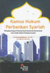 Kamus Hukum Perbankan Syariah : dilengkapi dengan perbedaan bank syariah dan konvensional serta sumber hukum perbankan syariah