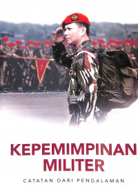 Kepemimpinan Militer : Catatan dari Pengalaman (Buku 1)  catatan dari pengalaman Letnan Jenderal TNI (Purn.) Prabowo Subianto