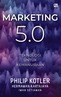 MARKETING 5.0: Teknologi untuk Kemanusiaan