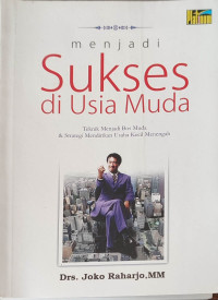 Menjadi sukses di usia muda : teknik menjadi bos muda & strategi mendirikan usaha kecil menengah