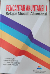 Pengantar akuntansi 1 : Belajar mudah akuntansi