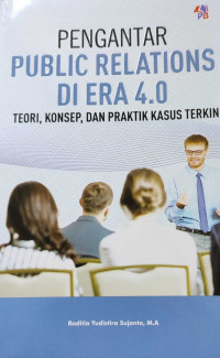 Pengantar Public Relations di Era 4.0 : Teori, Konsep, dan Praktik Kasus Terkini