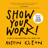 SHOW YOUR WORK! 10 CARA JITU AGAR KREATIVITASMU DILIRIK BANYAK ORANG
