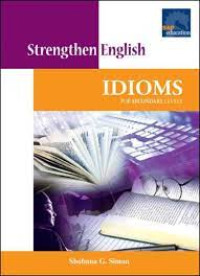 Strengthen English : Idioms for secondary levels