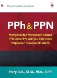 PPh & PPN : Mengenal dan Memahami Konsep PPh serta PPN, Ditinjau dari Aspek Perpajakan maupun Akuntansi